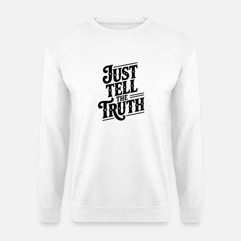 Dites simplement la vérité - Sweat-shirt Unisexe - blanc