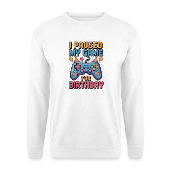 J’ai mis mon jeu en pause pour mon anniversaire - Sweat-shirt Unisexe - blanc - Devant