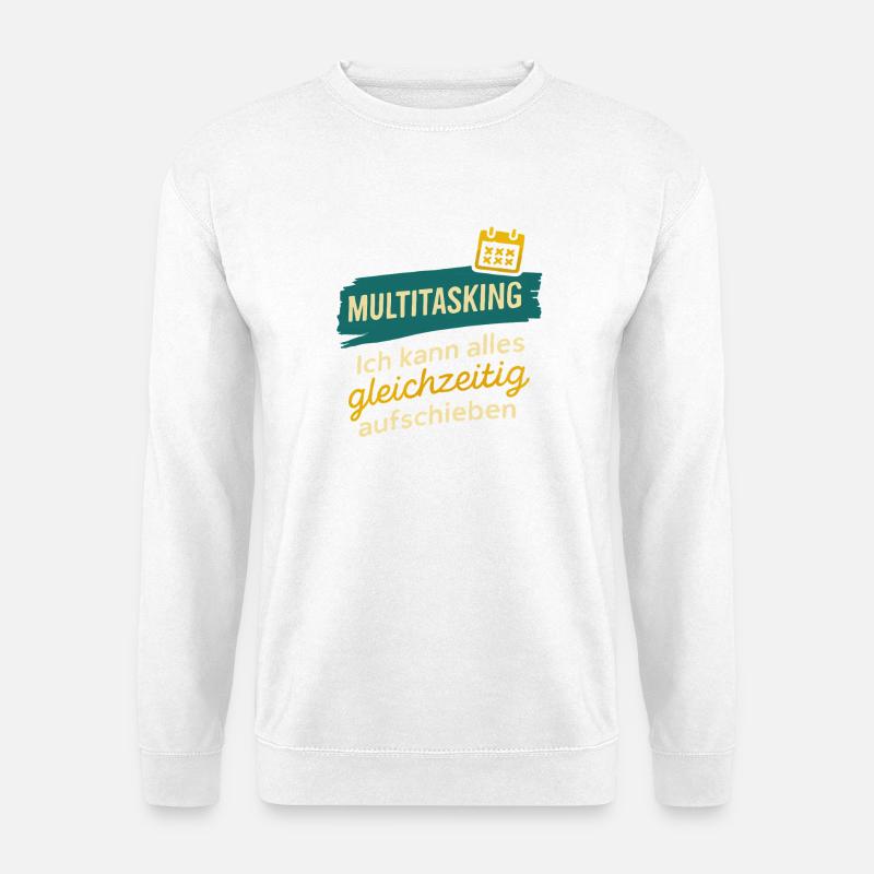 Multitasking – Postpone everything at once - Unisex Sweatshirt - white