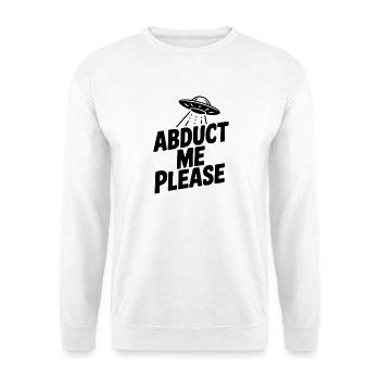Abduct Me Please - Unisex Sweatshirt - white - Front
