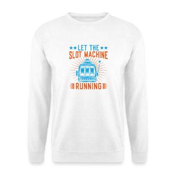 Gambling Fan Let The Machine Running Casino - Unisex Sweatshirt - white - Front