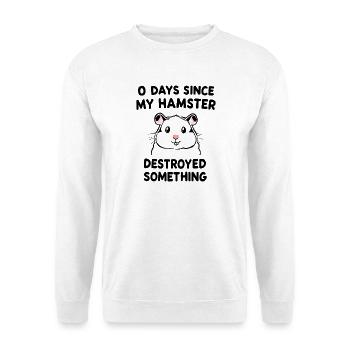 0 Days Since My Hamster Destroyed Something Fun - Unisex Pullover - Weiß - Vorne