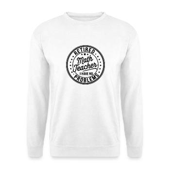 Retired Math Teacher Retirement Quote - Unisex Sweatshirt - white - Front