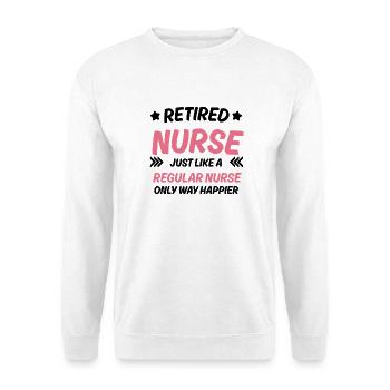 Retired Nurse Funny Nurse Quote - Unisex Sweatshirt - white - Front