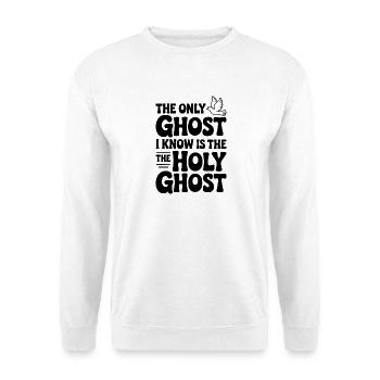 Der einzige Geist, den ich kenne, ist der Heilige Geist - Unisex Pullover - Weiß - Vorne