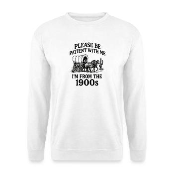 Bitte haben Sie Geduld mit mir, ich komme aus den  - Unisex Pullover - Weiß - Vorne