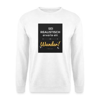 Be realistic – expect a miracle! - Unisex Sweatshirt - white - Front