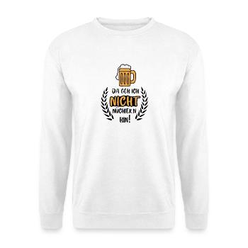 Da geh ich nicht nüchtern hin / Bier Party Spruch - Unisex Pullover - Weiß - Vorne