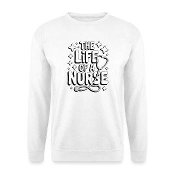 The Life Of A Nurse , Nurses Day, nurse gifts - Unisex Sweatshirt - white - Front