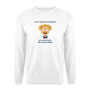 Jetzt kommt der Moment, der Moment der Erkenntnis. - Unisex Pullover - Weiß - Vorne
