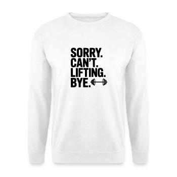 Sorry. Can’t. Lifting. Bye. - Unisex Sweatshirt - white - Front