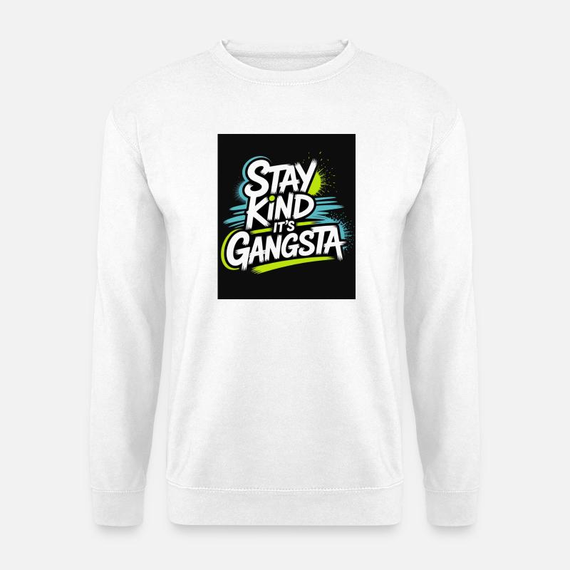 Stay Kind It's Gangsta - Unisex Pullover - Weiß
