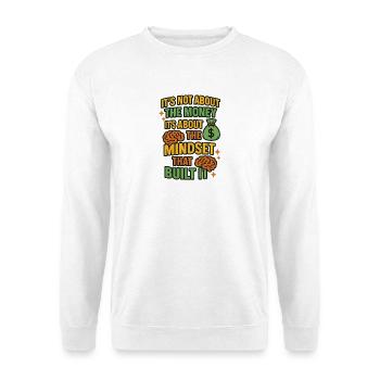 Denkweise über Geld, motivierendes Zitat - Unisex Pullover - Weiß - Vorne