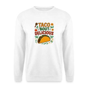Taco Bout Delicious Fiesta Foodie Saying Fun - Unisex Sweatshirt - white - Front