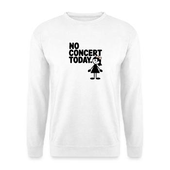 No Concert Today Sad Concert Fan - Unisex Sweatshirt - white - Front