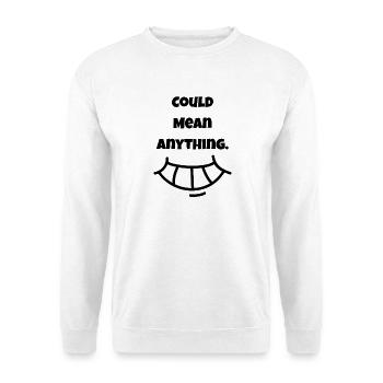 Ça peut vouloir dire N’importe quoi | Sourire - Sweat-shirt Unisexe - blanc - Devant