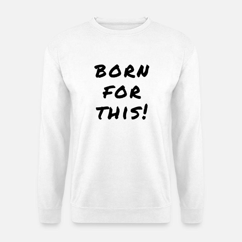 Born For This Statement - Unisex Sweatshirt - white
