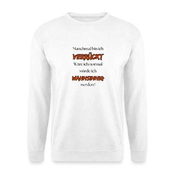 Sometimes I'm crazy, if I were normal ... - Unisex Sweatshirt - white - Front