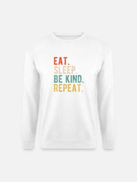 Eat Sleep Be Kind Repeat Retro Positives Statement - Unisex Pullover - Weiß