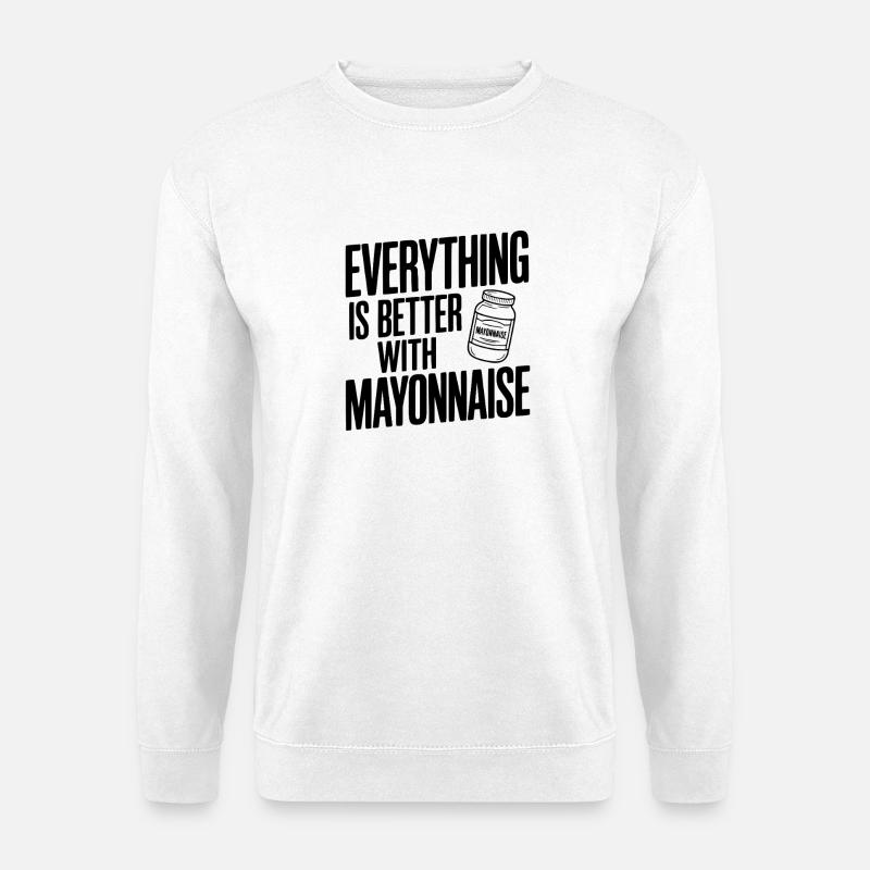 Everything is Better with Mayonnaise - Unisex Sweatshirt - white