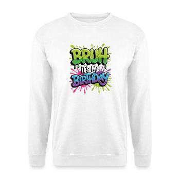 Bruder, es ist mein Geburtstag - Unisex Pullover - Weiß - Vorne