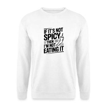 Wenn es nicht scharf ist, esse ich es nicht - Unisex Pullover - Weiß - Vorne