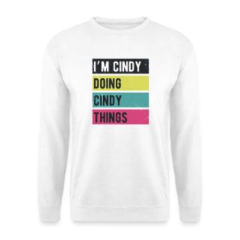 Ich bin Cindy Mache Cindy Dinge Retrofarben - Unisex Pullover - Weiß - Vorne