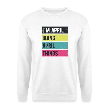 Ich bin April und mache April-Dinge in Retro-Farben - Unisex Pullover - Weiß - Vorne