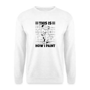 Funny Gifts for Home Painters Professional Painter Ideas - Unisex Sweatshirt - white - Front