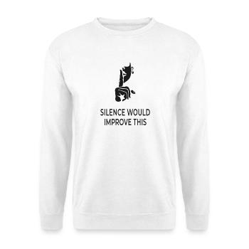 Silence Would Improve This – Sarkastisches Shirt - Unisex Pullover - Weiß - Vorne