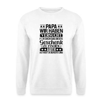 Lustiges Papa Geschenk: Wir sind dein bestes Gesch - Unisex Pullover - Weiß - Vorne