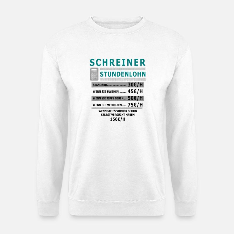 Carpenter hourly wage - Unisex Sweatshirt - white