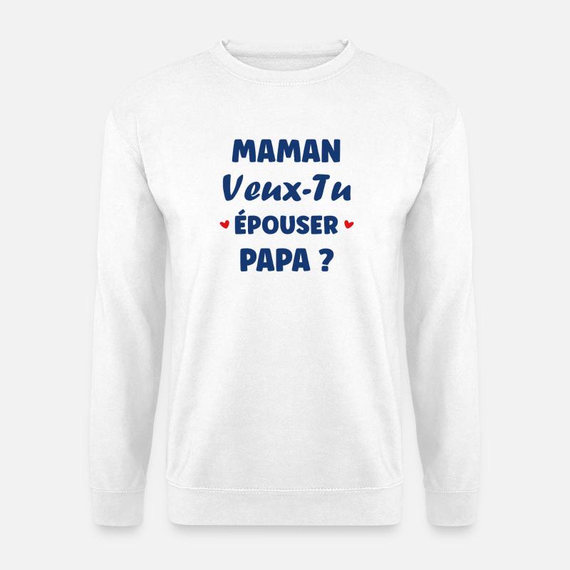 Mama, willst du Papa heiraten? - Unisex Pullover - Weiß
