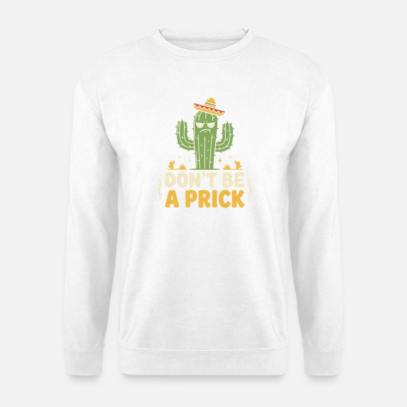 Cactus Saying: Don't Be A Prick - Unisex Sweatshirt - white