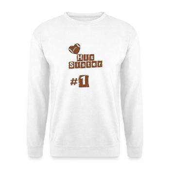 I'm Not Just His Sister I'm His #1 Fan Football - Unisex Pullover - Weiß - Vorne