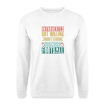 Introverted But Willing To Discuss Football Fan - Unisex Sweatshirt - white - Front