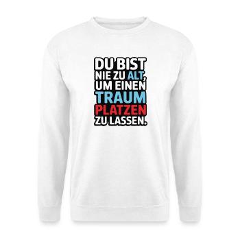 Never Too Old Dream Burst Design - Unisex Sweatshirt - white - Front
