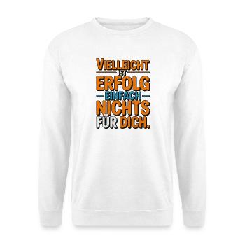 Vielleicht ist Erfolg nichts für dich - Unisex Pullover - Weiß - Vorne