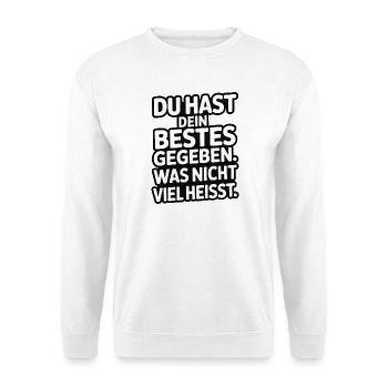 Du hast dein Bestes gegeben was nicht viel heißt - Unisex Pullover - Weiß - Vorne