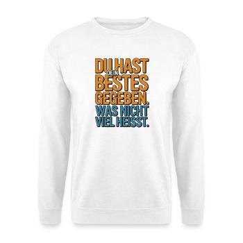 Du hast dein Bestes gegeben was nicht viel heißt - Unisex Pullover - Weiß - Vorne