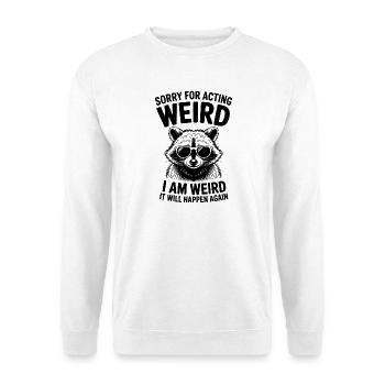 Weird Sayings Joke Funny Weird Gift - Unisex Sweatshirt - white - Front