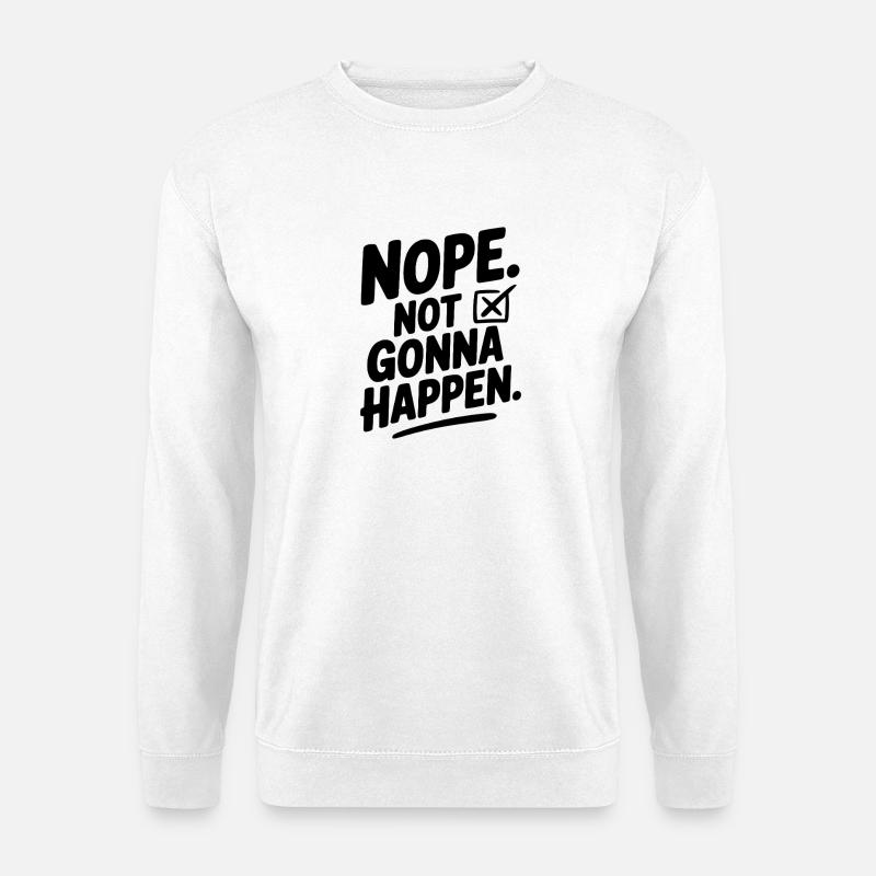 Non. Ça n’arrivera pas. - Sweat-shirt Unisexe - blanc