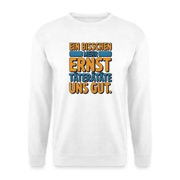 A little more serious offenders would be good for us - Unisex Sweatshirt - white - Front