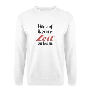 Time for people instead of excuses - Unisex Sweatshirt - white - Front