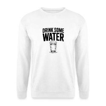 Trink etwas Wasser - Unisex Pullover - Weiß - Vorne