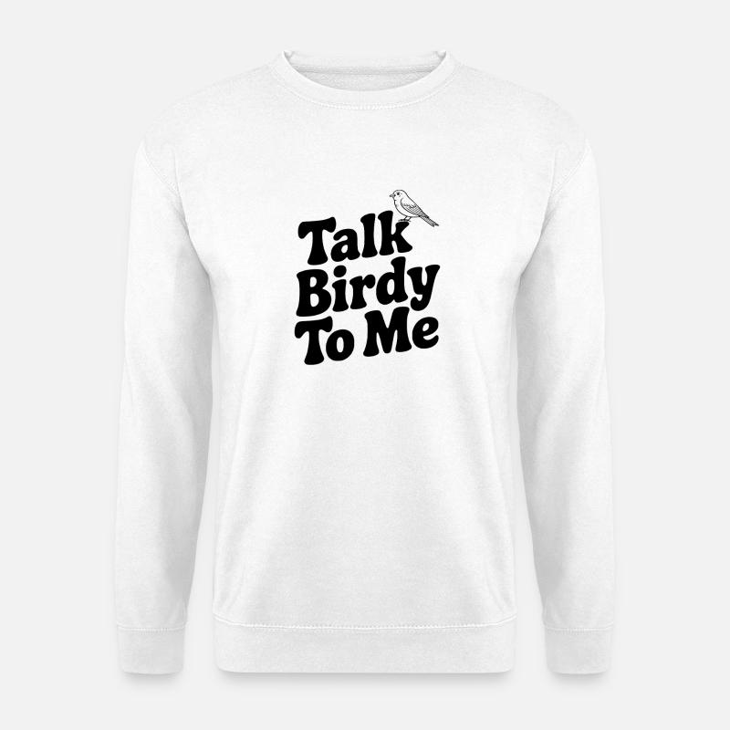 Sprich mit Birdy To Me - Unisex Pullover - Weiß