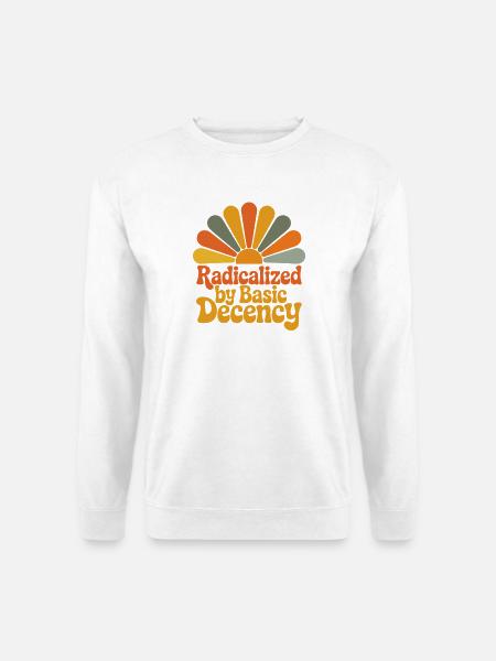 Radicalized by Basic Decency - Unisex Pullover - Weiß
