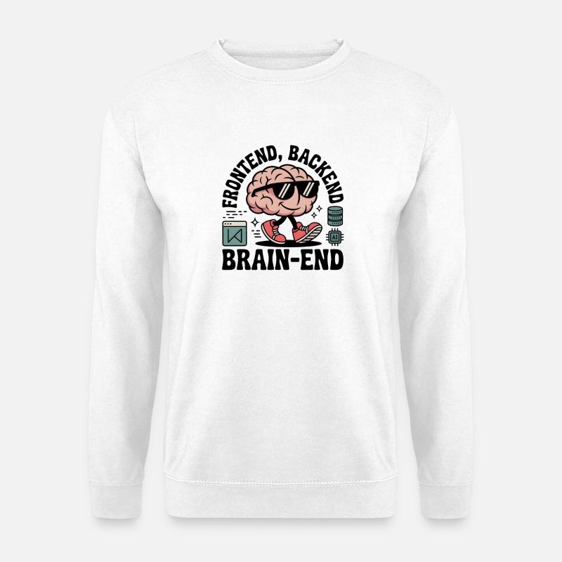 Frontend, Backend, Brain-End | Entwickler - Unisex Pullover - Weiß
