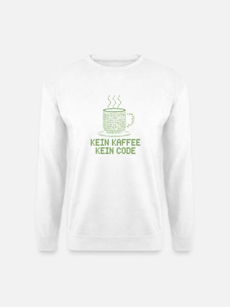Kein Kaffee Kein Code Programmierer Informatiker - Unisex Pullover - Weiß