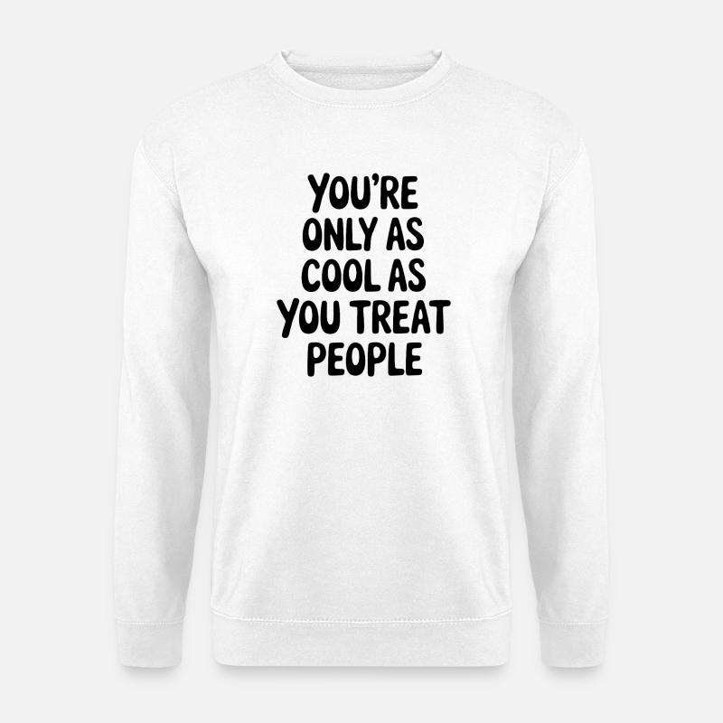 Saying Statement Respect Kindness Gift - Unisex Sweatshirt - white